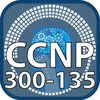 CCNP 300 135 TSHOOT for CisCo