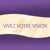 VIVEZ VOTRE VISION