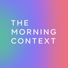 The Morning Context