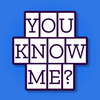 You Know Me-How do you know me