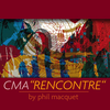 CMA "Rencontre" - Phil Macquet