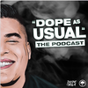 DOPE AS USUAL Podcast