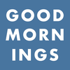 Good Mornings