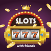 Slots with Friends!