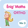 Enig' Maths Ortho - Niv 3