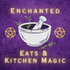 Enchanted Eats & Kitchen Magic