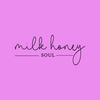 Milk Honey Soul