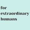 For Extraordinary Humans