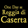 One Day at Reggia di Caserta