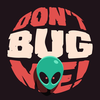 Don't Bug Me!