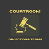 Courtroom Objections & Terms