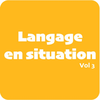 Langage en situation Volume 3