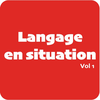Langage en situation Volume 1