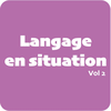 Langage en situation Volume 2
