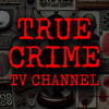 True Crime TV Channel