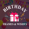 Birthday Frames & Wishes App