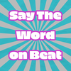 Say the word on beat Challenge
