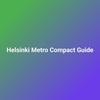 Helsinki Metro Compact Guide