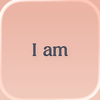 I am - Daily Affirmations