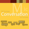 Mi’kmaw Conversation