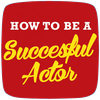How to Be an Actor
