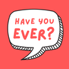 Have You Ever? The Party Game