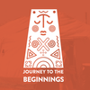 Journey to the Beginnings