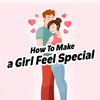 How to Make Girl Feel Special