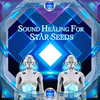 Sound Healing For Star Seeds