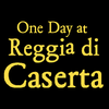One Day at Reggia di Caserta