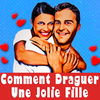 Comment draguer une fille joli