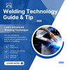 Welding Technology Guide & Tip