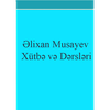 Alixan Musayev Xutbe, Dersleri