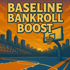 Baseline Bankroll Boost