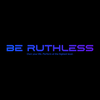 BE RUTHLESS