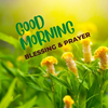 Good Morning Blessing & Prayer