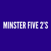 Minster Five 2s