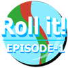 Roll it! : Episode 1