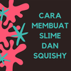 Cara Membuat Slime dan Squishy