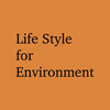 Lifestyles for Environment