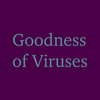 Goodness of Viruses