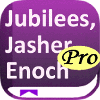 Jubilees, Jasher, Enoch PRO