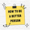 How to be a better person