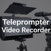 Teleprompter Video Recorder