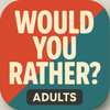 Would You Rather: Adults Mode