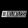 Be Relentless