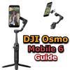 DJI Osmo Mobile 6 Guide