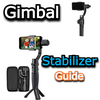Gimbal Stabilizer Guide