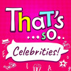 That's so... Celebrities