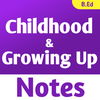 Childhood And Growing Up Notes